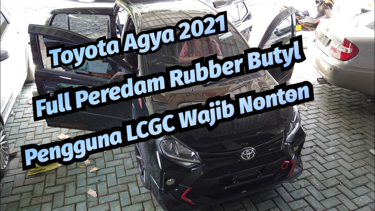 Toyota Agya Full Peredam Rubber Butyl. LCGC Wajib Pasang Peredam.