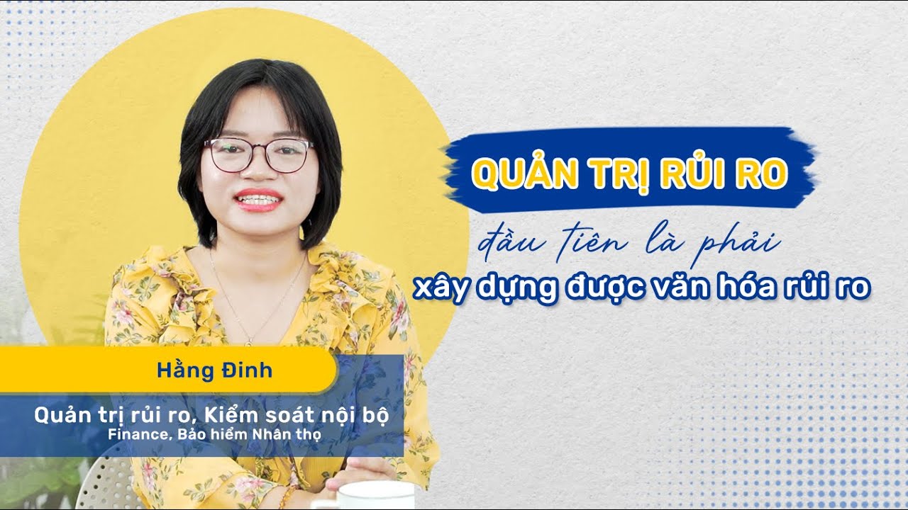 Quản trị rủi ro (Risk Management): Quan trọng nhất là phải xây dựng được văn hoá rủi ro | Hằng Đinh