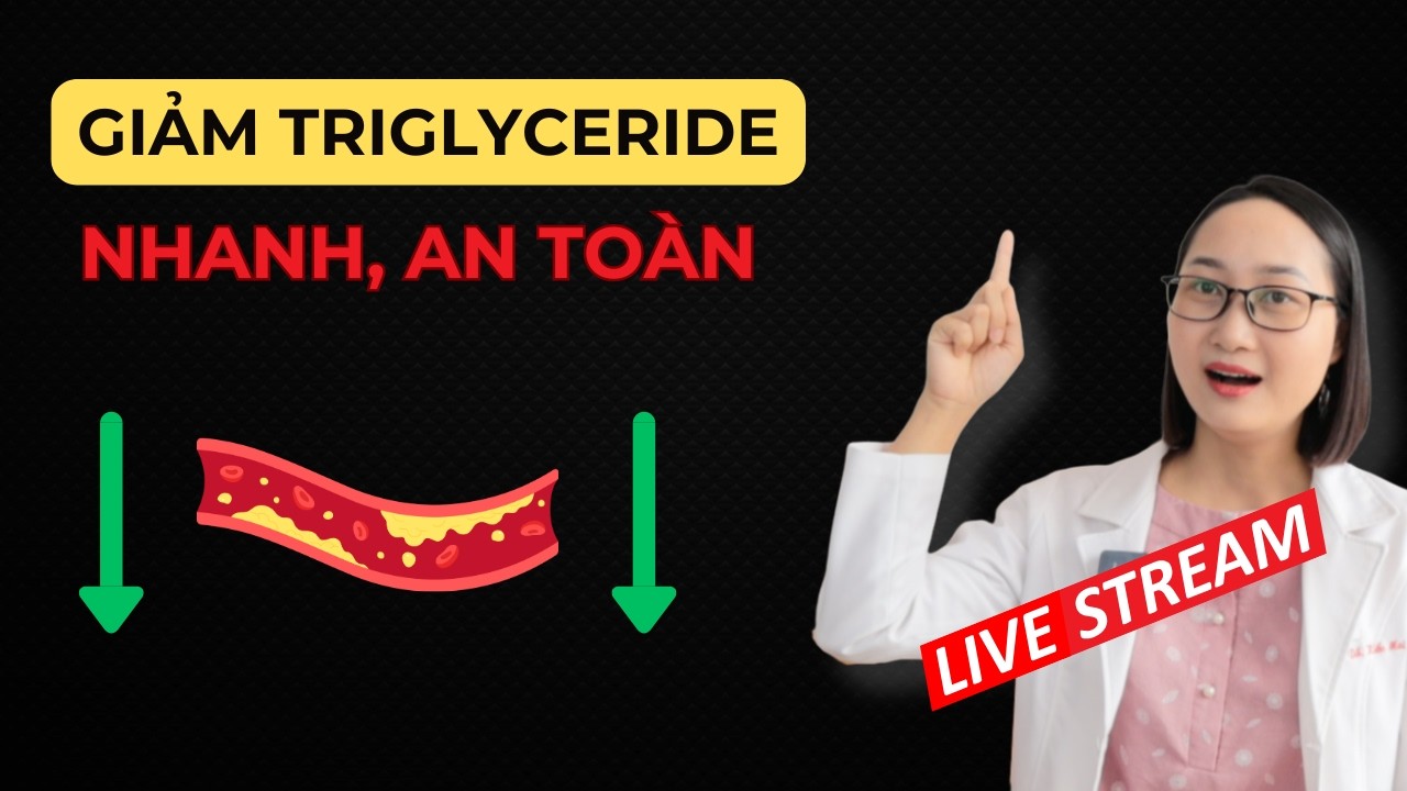 5 Bước Giảm Triglyceride Nhanh Và An Toàn Tại Nhà | Dược Sĩ Lan