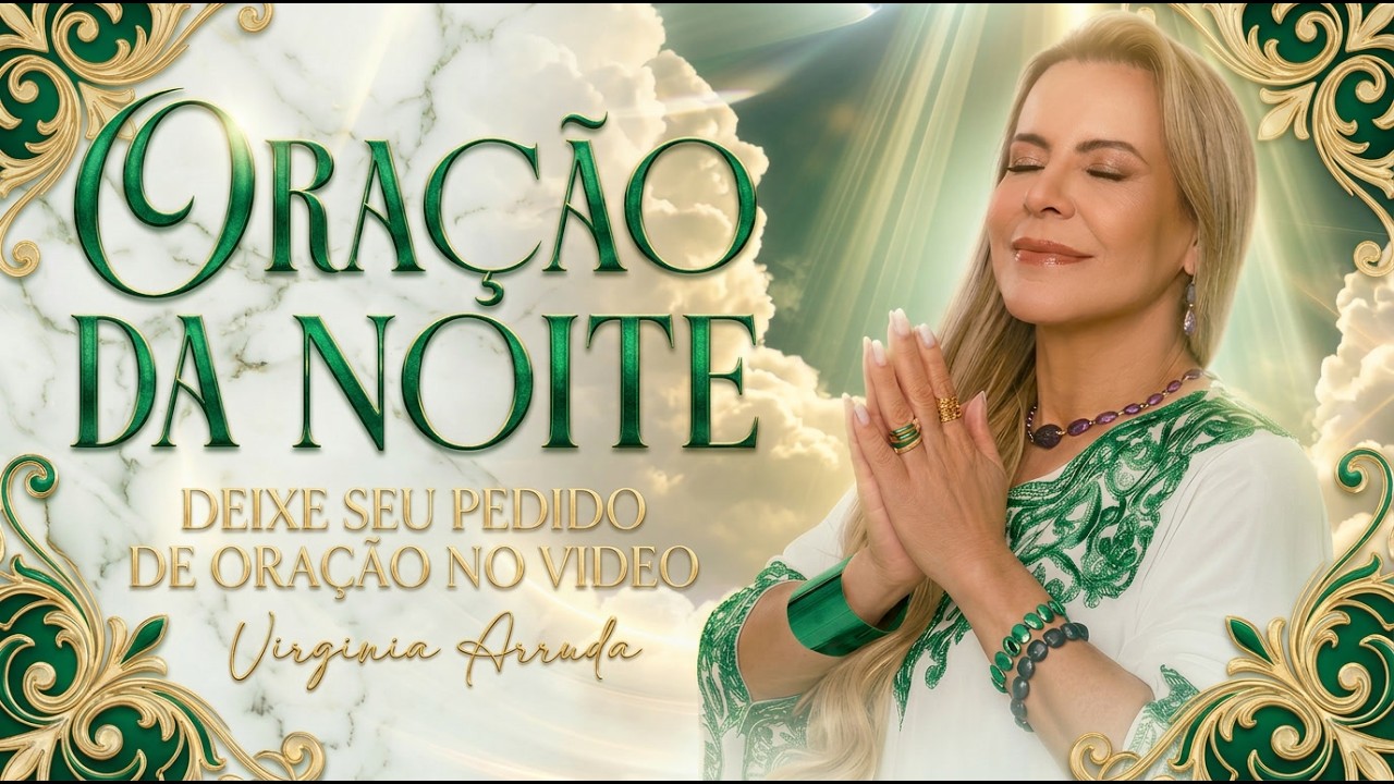 ORA&Ccedil;&Atilde;O DA NOITE | BISPA VIRGINIA ARRUDA