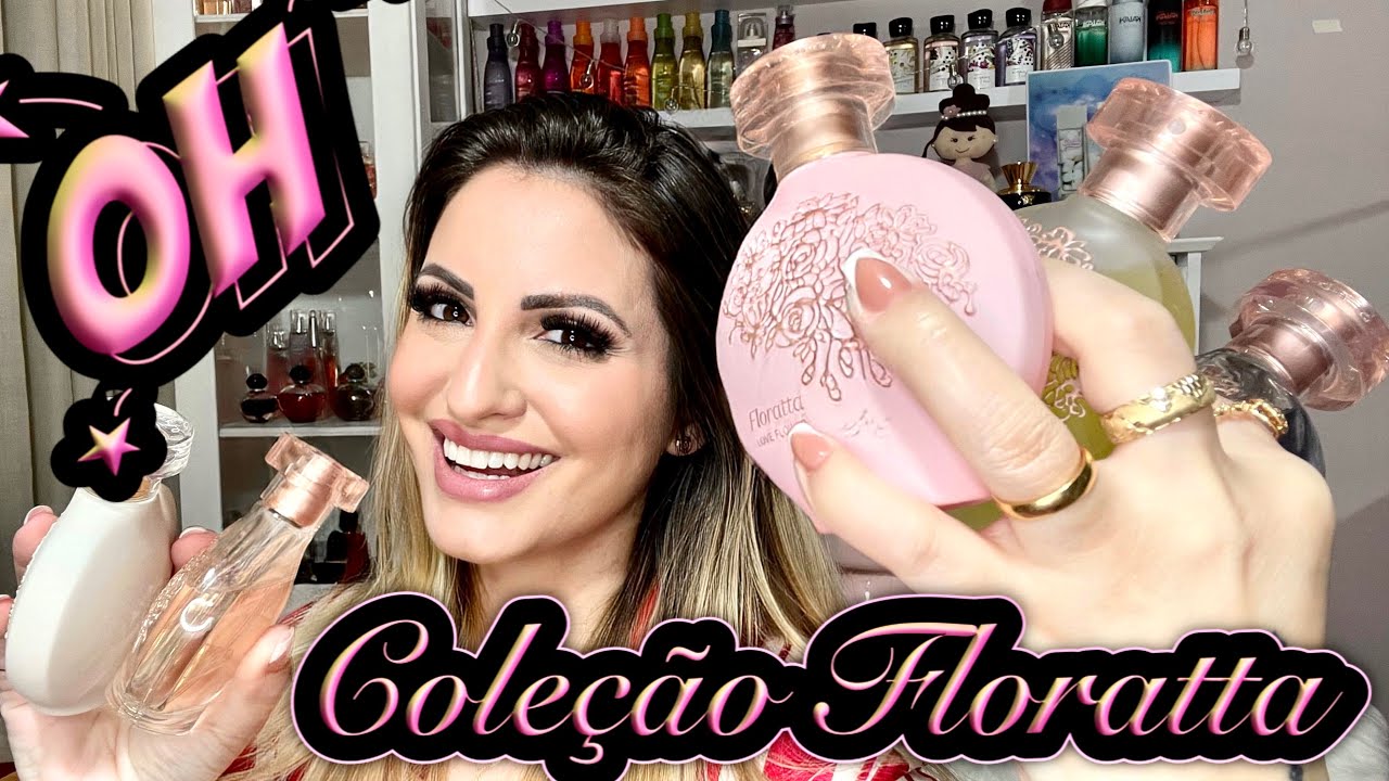 MINHA COLEÇÃO DOS PERFUMES FLORATTA O BOTICÁRIO ❤️