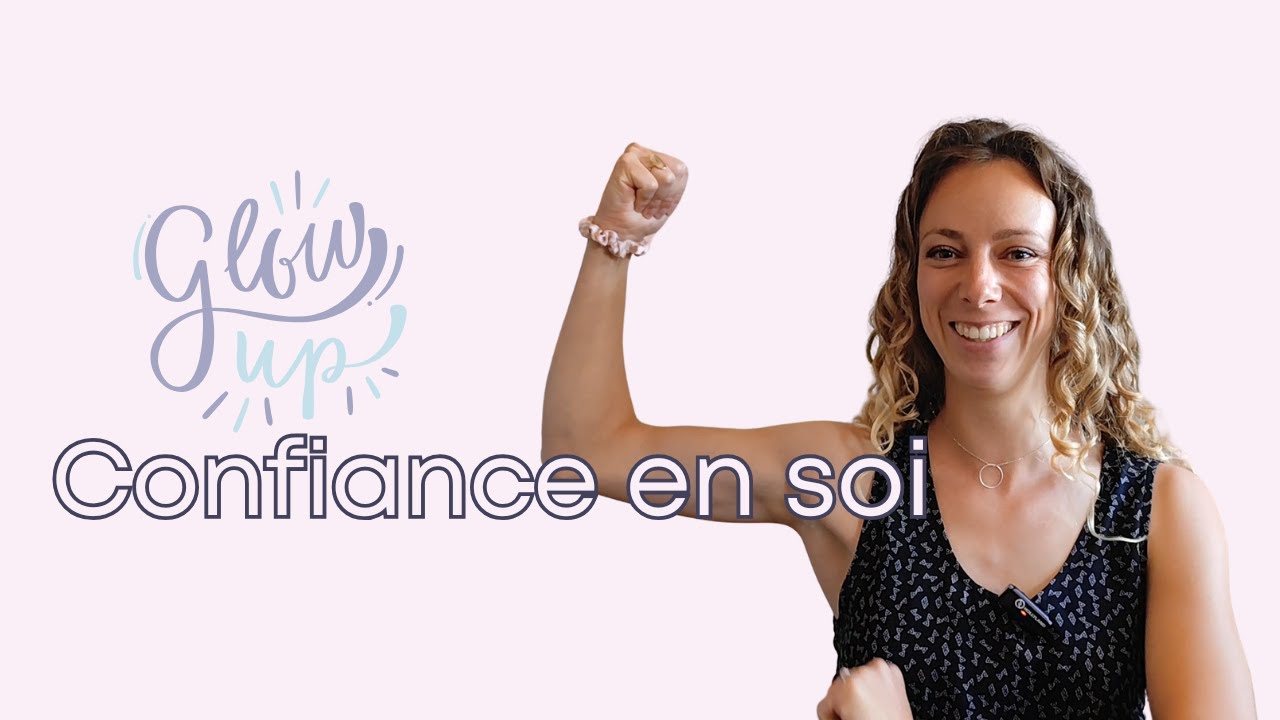 Comment j'ai amélioré ma confiance en moi