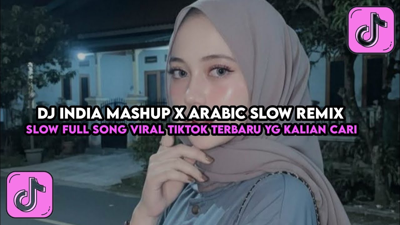 DJ MASHUP INDIA X ARABIC SLOW REMIX YANG KALIAN CARI TERBARU 2026