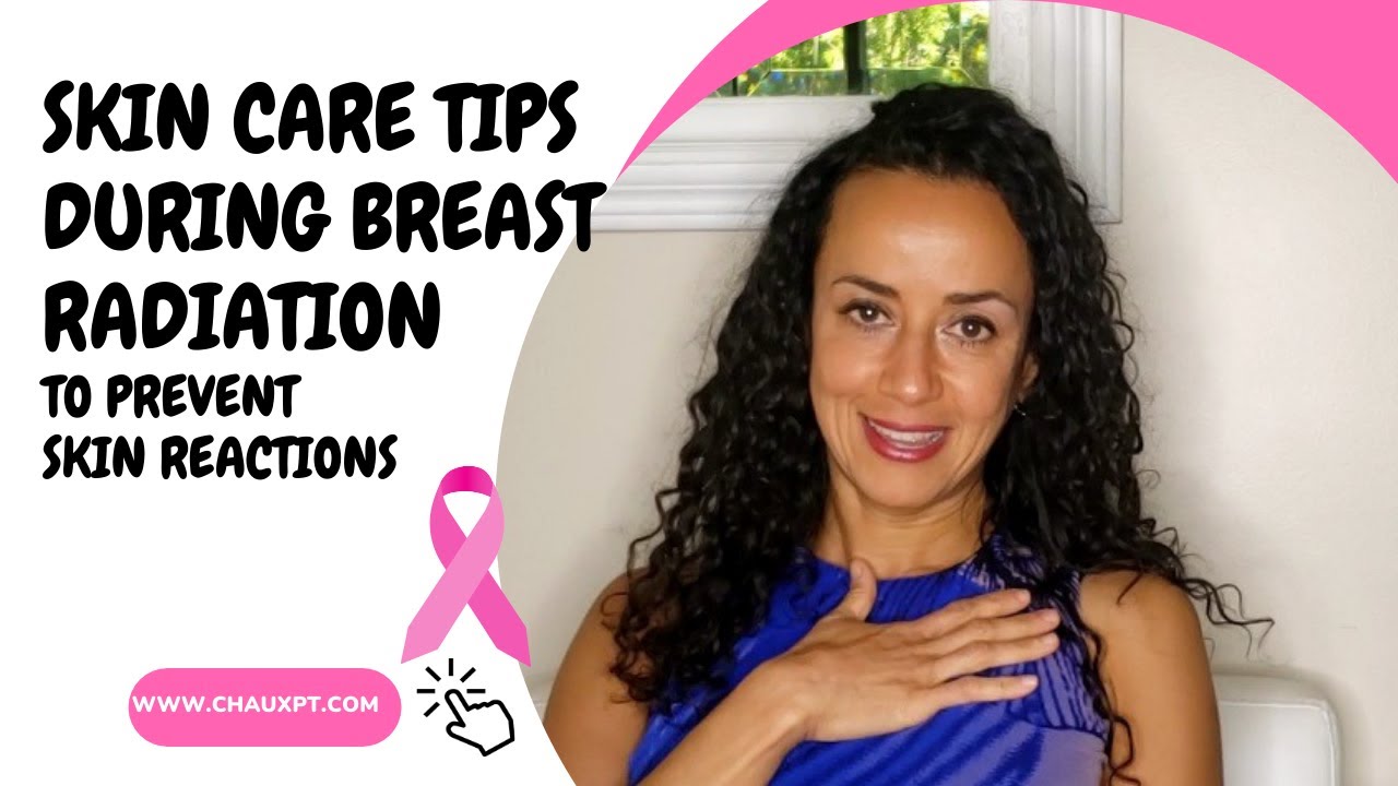 Skin Care Tips During Radiation-Breast cancer