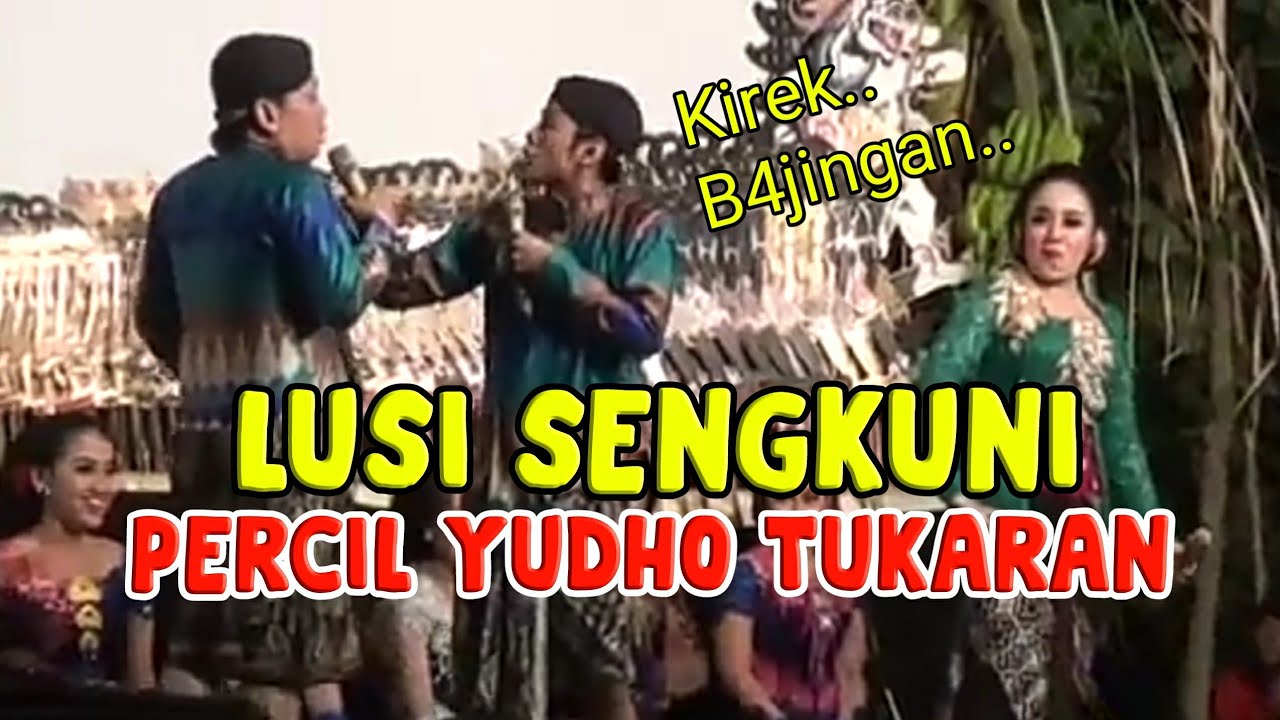 KANGEN PERCIL YUDHO - LUSI DADI SENGKUNI
