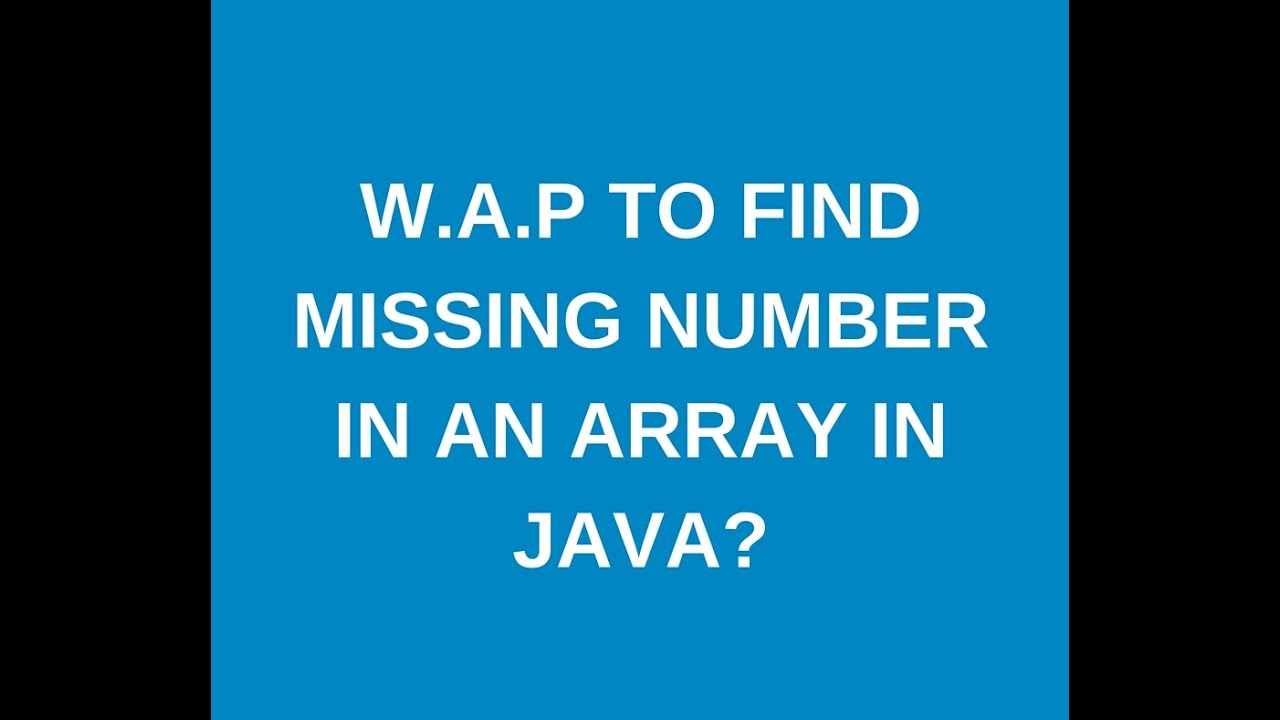 Write a java program to find missing number in array in java