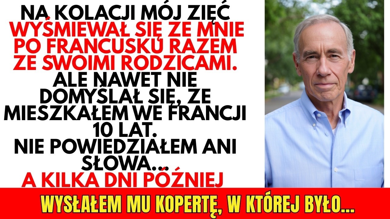 Mój zięć śmiał się ze mnie po francusku razem ze swoimi… Ale nie wiedział, że ja też znam francu