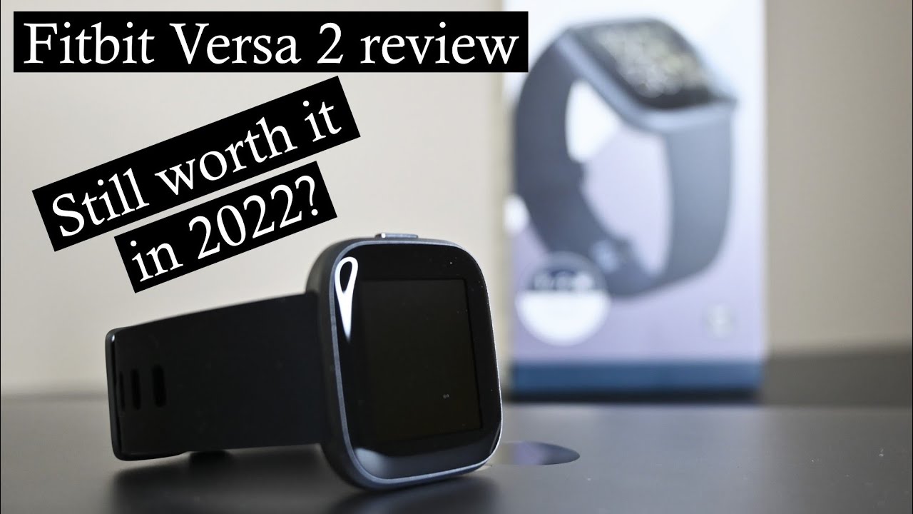 Fitbit Versa 2 review | Is it still worth to buy in 2022?