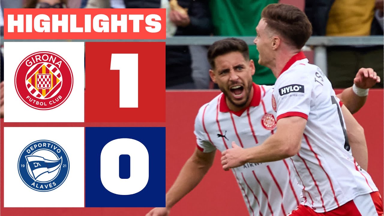 GIRONA FC 1 - 0 DEPORTIVO ALAV&Eacute;S | RESUMEN LALIGA EA SPORTS