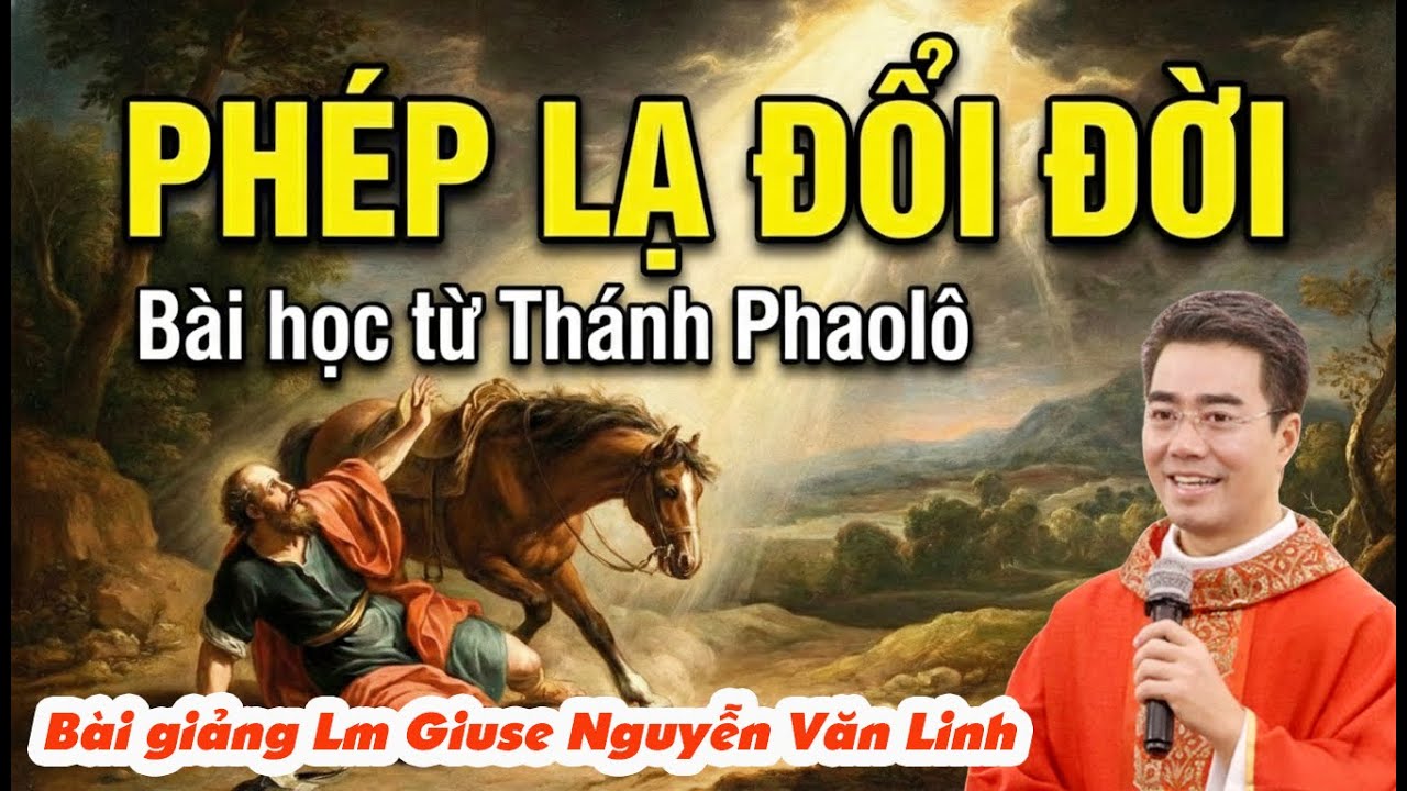 Sự Trở Lại Của Phaolô - Bài Học Về Sự Biến Đổi Cuộc Đời | Bài Giảng Của Lm Giuse Nguyễn Văn Linh