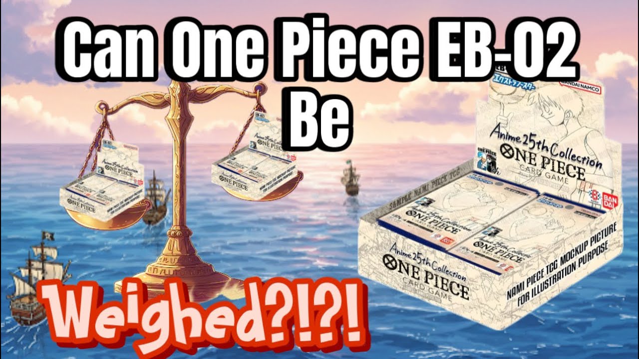 Can One Piece EB-02 be Weighed?!?!