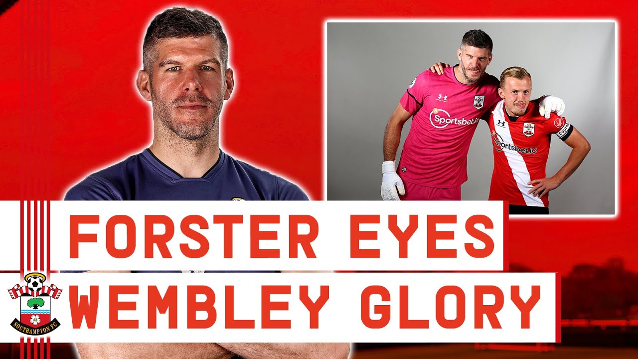 WEMBLEY REDEMPTION | Fraser Forster targets Southampton silverware