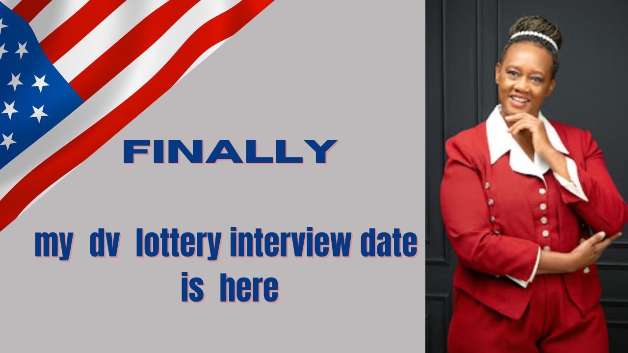 Come With Me To My DV Lottery Interview Experience