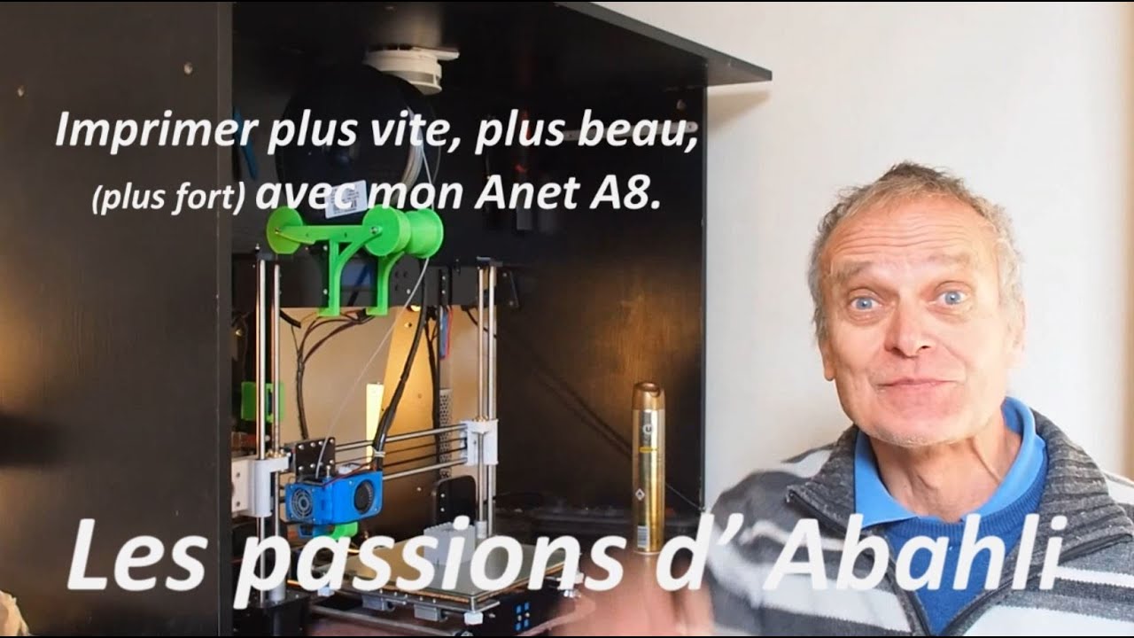 Imprimer plus vite et plus beau avec l'Anet A8