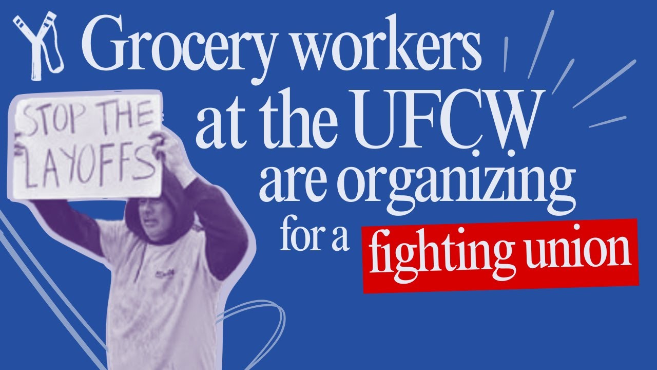 Grocery Workers at the UFCW are Organizing for a Fighting Union