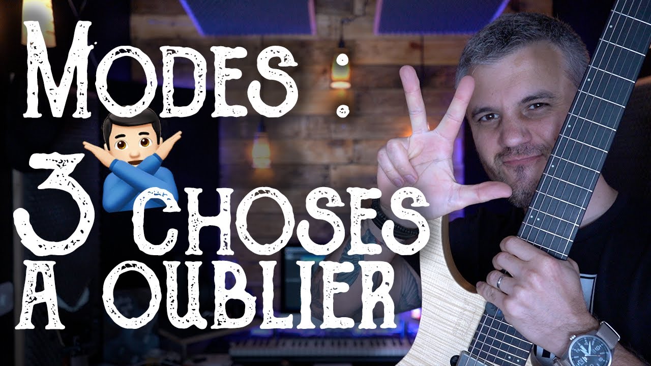 🎸 3 choses à oublier pour comprendre les modes. 🙅🏻‍♂️