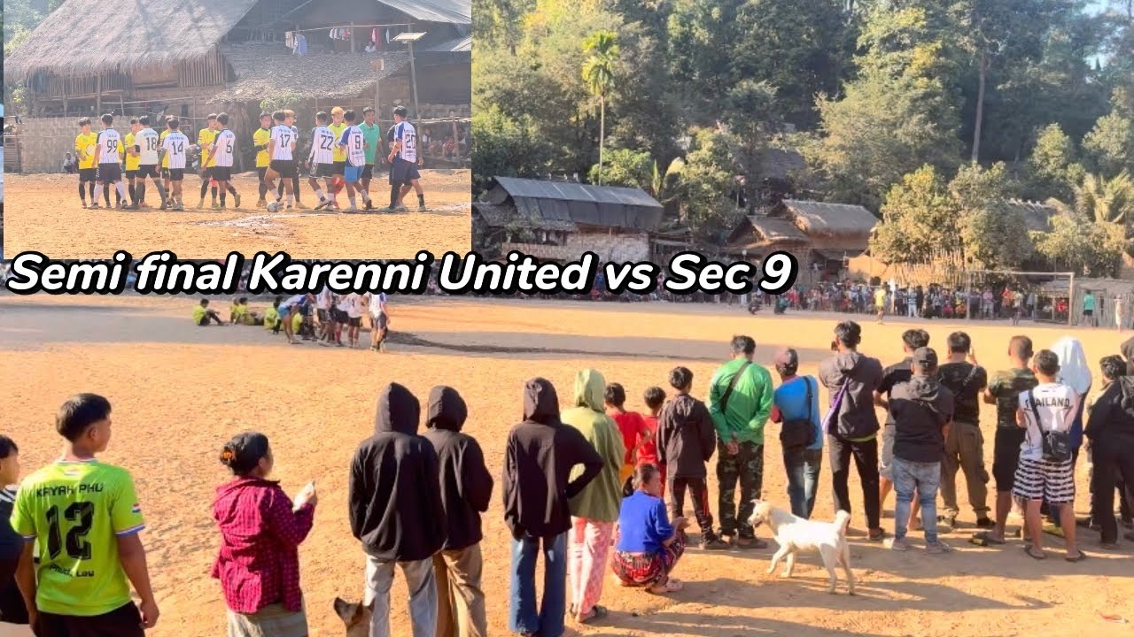 Karenni United vs Sec 9 - Semi Final ( super fun ) 