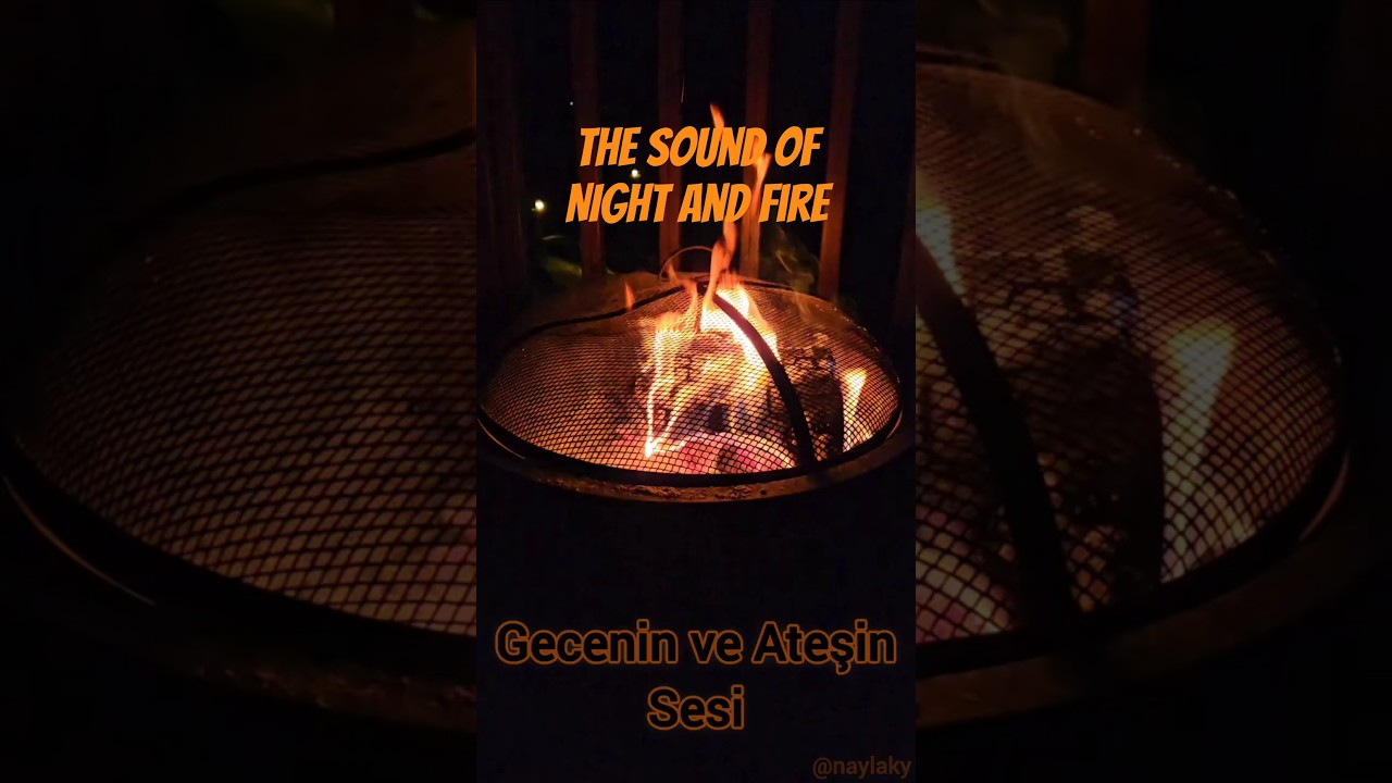 Gecenin ve Ateşin Sesi | Sound of Night and Fire 🌙🔥