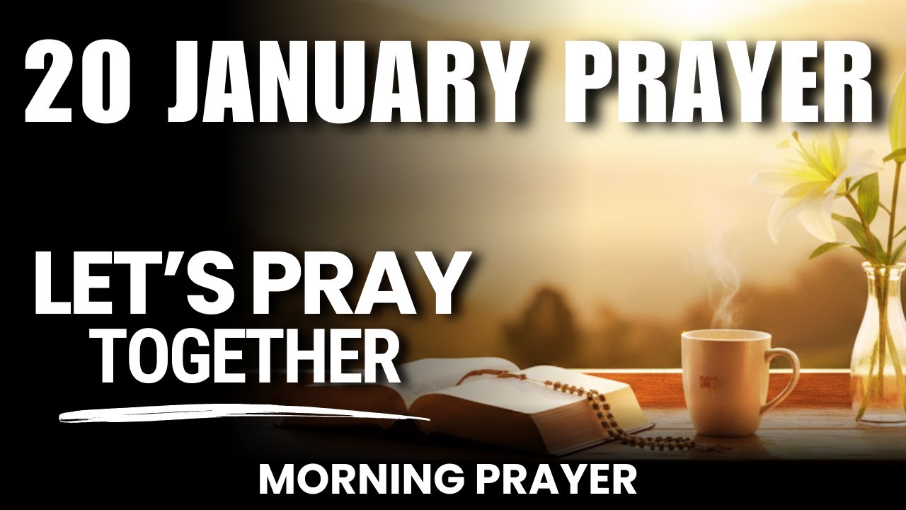 20 January Prayer: Powerful Morning Prayer For Favor, Protection And Abundant Blessings