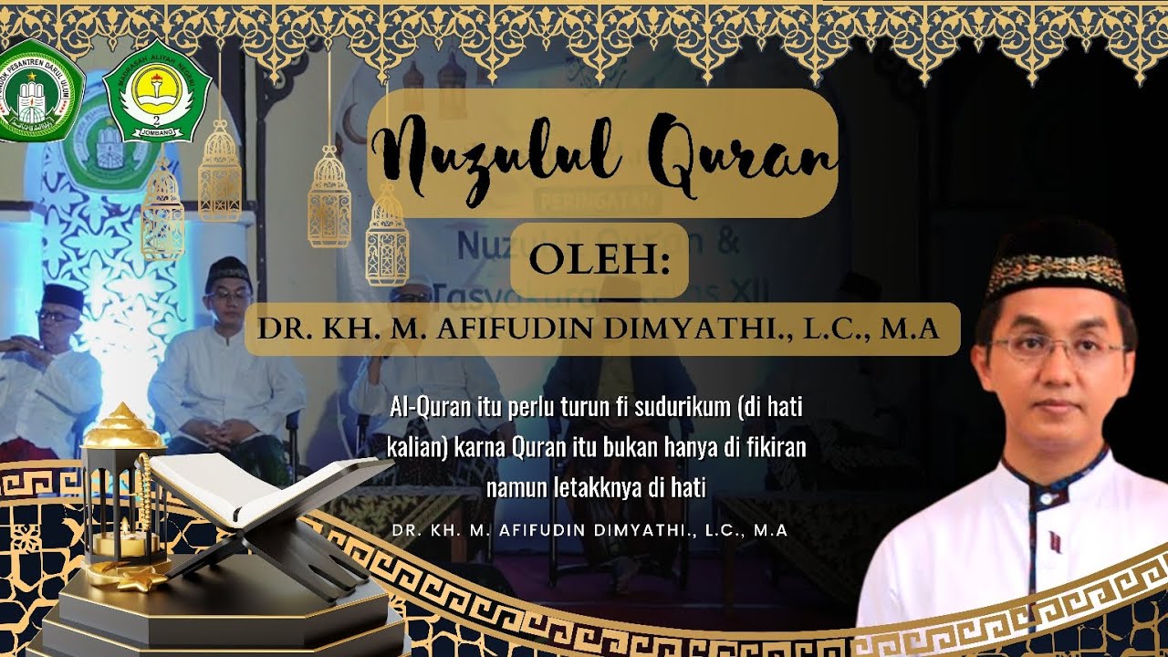 MAKNA NUZULUL QURAN OLEH GUS AWIS (DR. KH. M. AFIFUDIN DIMYATHI., L.C., M.A.)