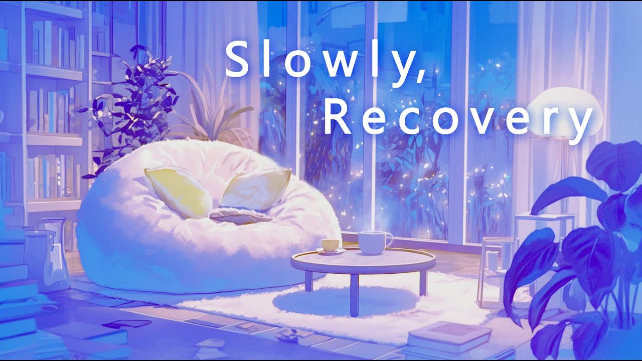 【HSP向け作業用BGM】Slowly, Recovery｜刺激に疲れた心を回復させるLo-fi Song
