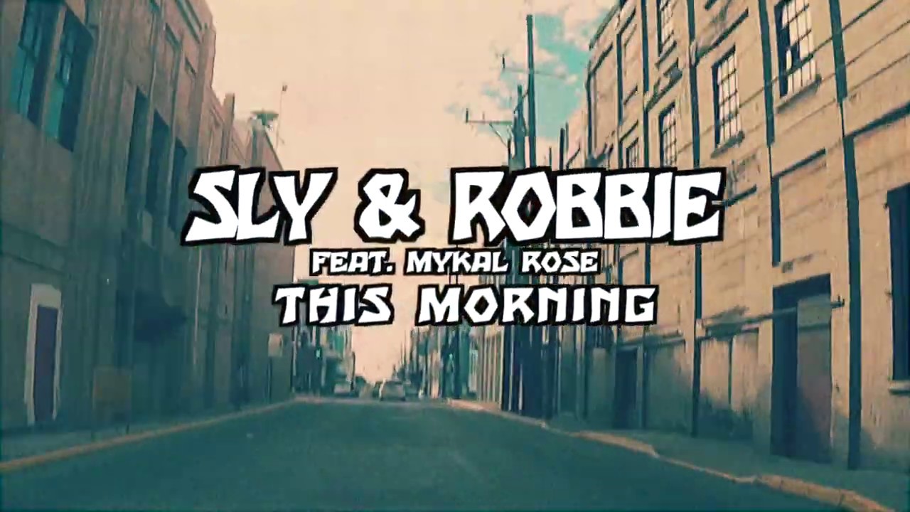 This Morning - Sly & Robbie feat. Mykal Rose - 