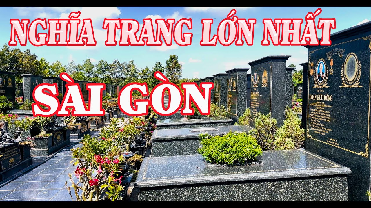 SÀI GÒN,Nghĩa Trang Lớn Nhất Rộng Nhất Ở Củ Chi Dành Cho Những Ai|TÔI YÊU SÀI GÒN'