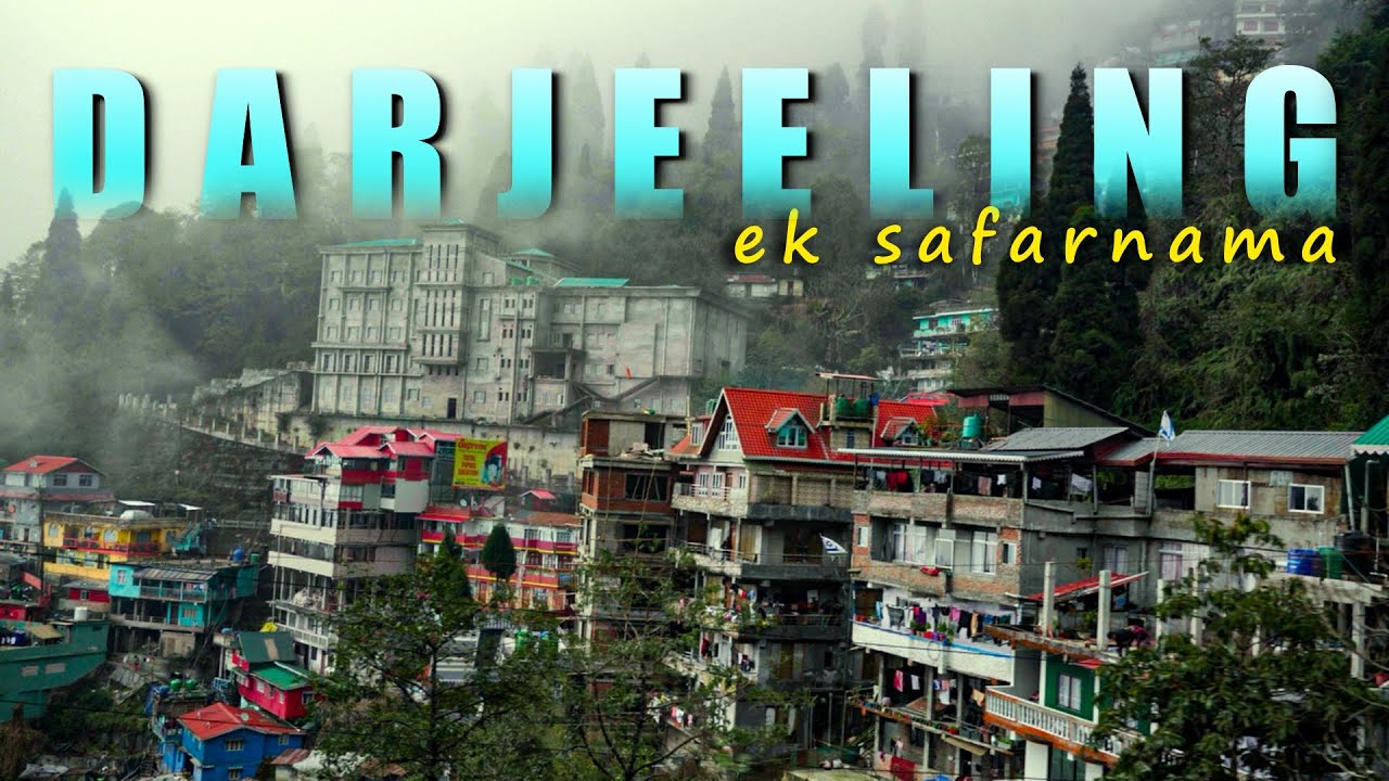Darjeeling - Ek Safarnama | A Cinematic Travel Story