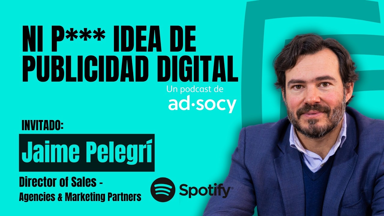 #42 Jaime Pelegrí | Spotify x Ni P*** Idea de Publicidad Digital