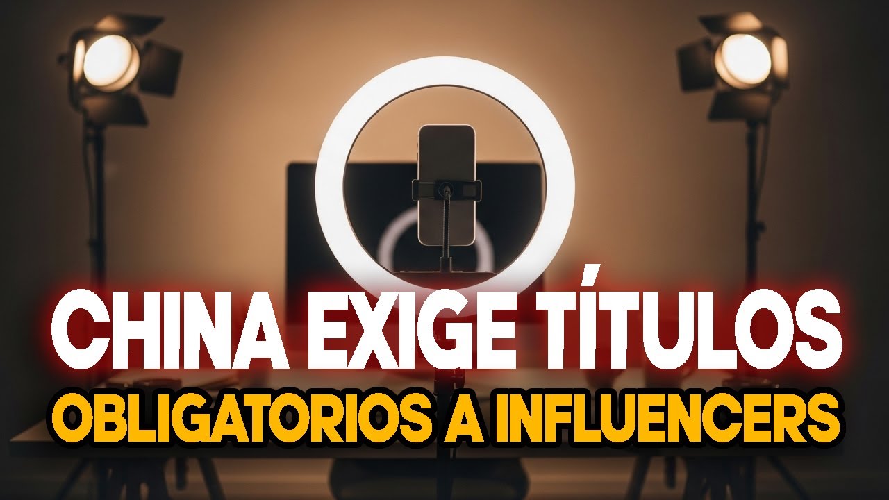 CHINA IMPONE TÍTULOS OBLIGATORIOS A LOS INFLUENCERS