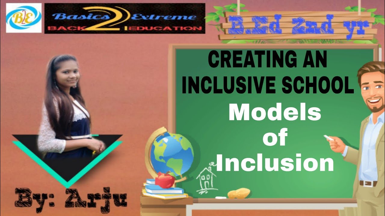 Models of Inclusion | CREATING AN INCLUSIVE SCHOOL | B.Ed(2nd yr.) | By: Arju |