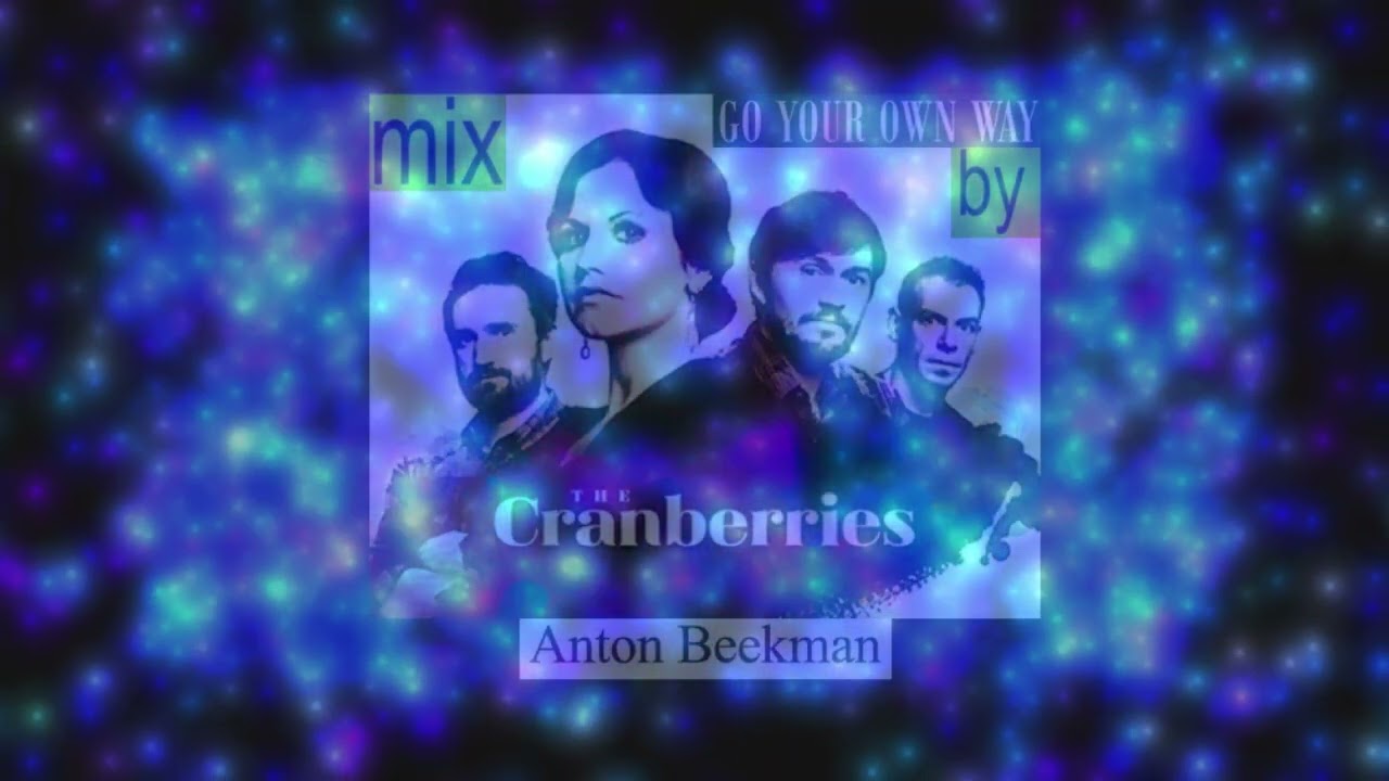 GO YOUR OWN WAY - Mix - From THE GRANBERRIES - Done By Anton Beekman 