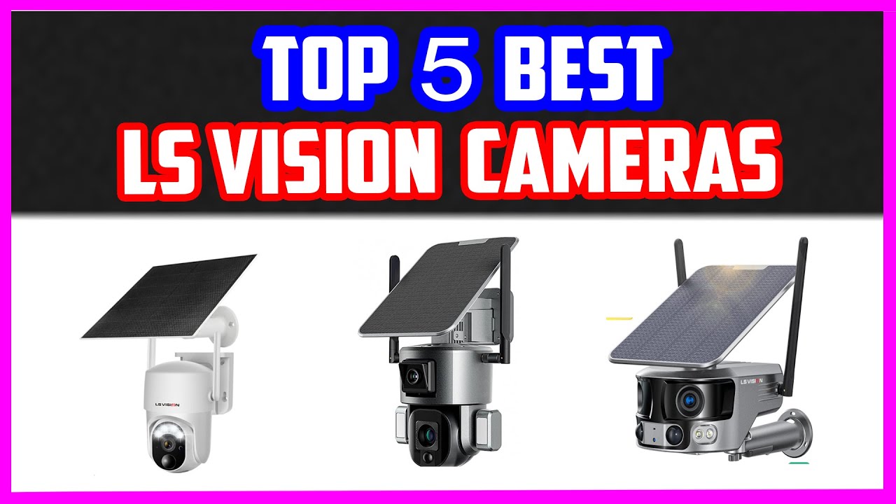 Top 5 Best LS VISION Cameras | LS VISION Wireless Solar Security Camera