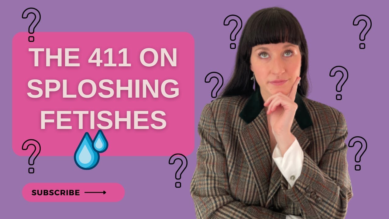 The 411 on Sploshing Fetishes