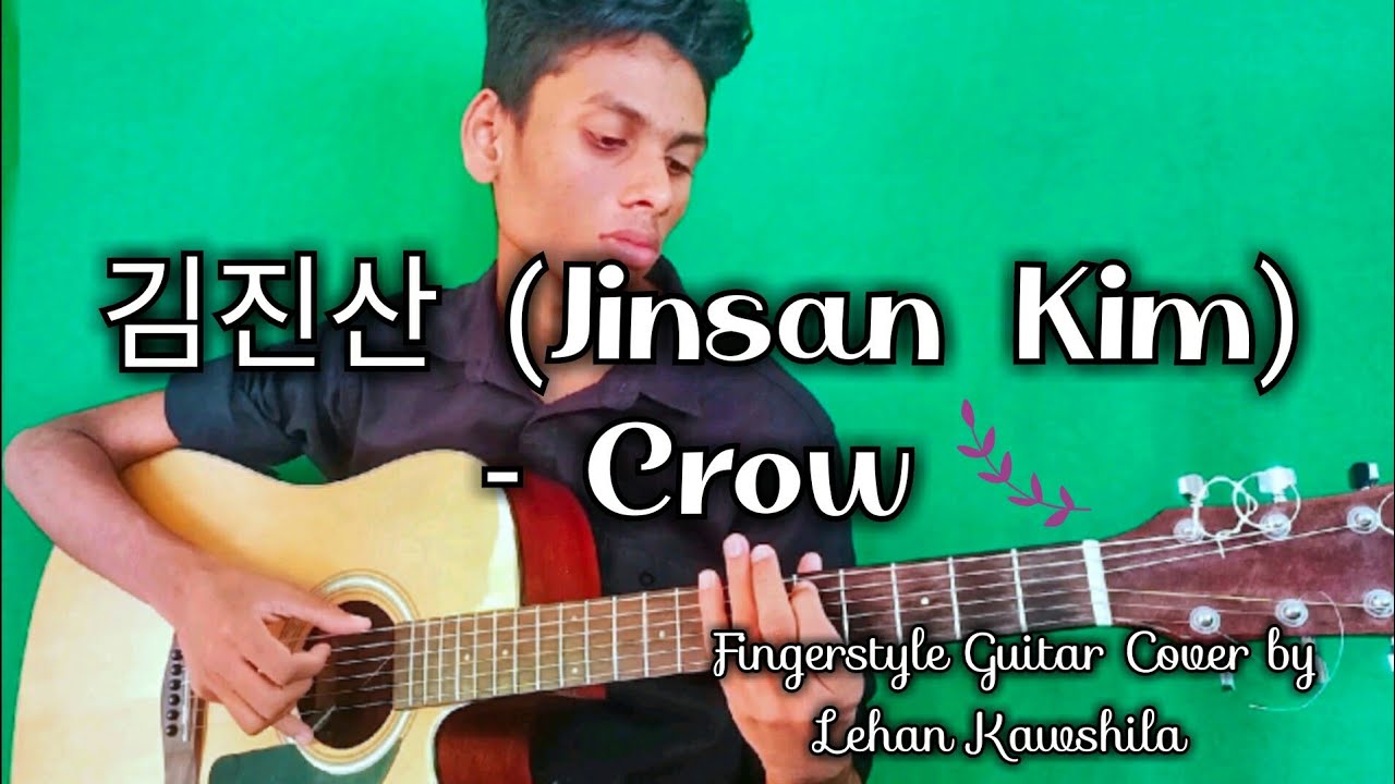Mesmerizing Crow Fingerstyle Guitar Cover By Lehan Kawshila Ft. Jinsan Kim