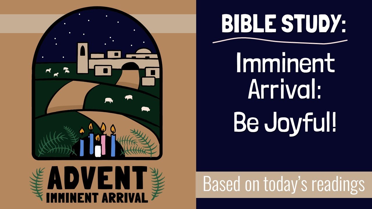 IMMANENT ARRIVAL: Be Joyful!