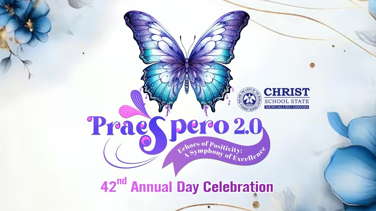Praespero 2.0 - 42nd Annual Day Celebration of Christ School State, Bengaluru! 🦋