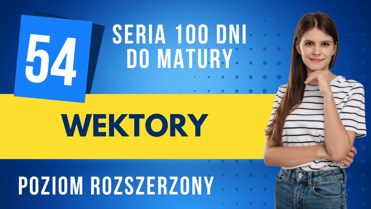 Wektory ⏳ 54 dni do matury ⏳ poziom rozszerzony