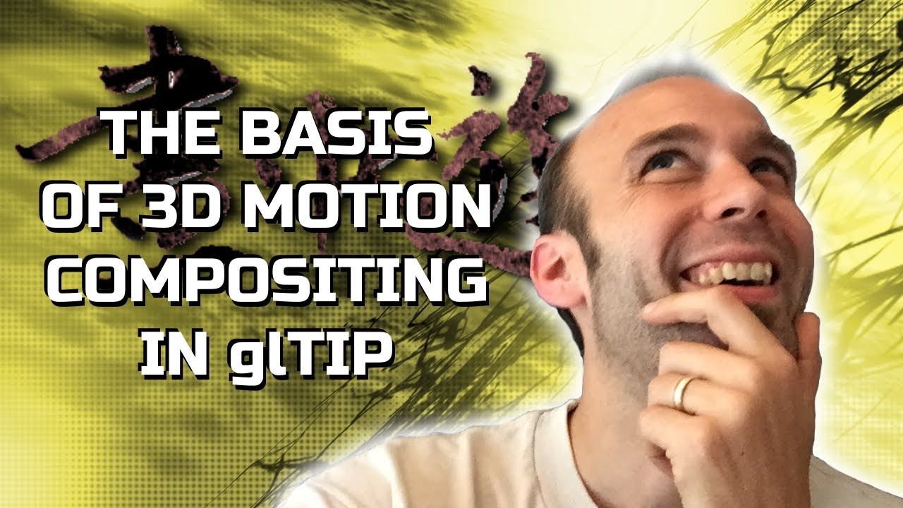 The Basis of 3D Motion Compositing in glTIP