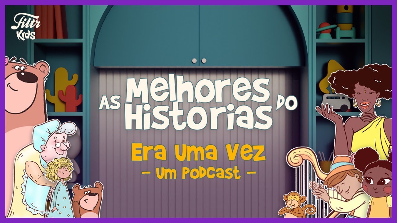 As Melhores Histórias do Era Uma Vez Um Podcast | Filtr Kids