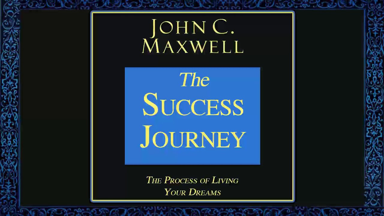 The Success Journey  -  John C. Maxwell