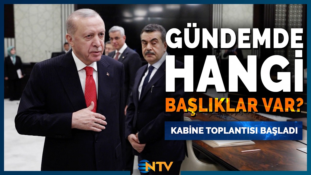 Kabine Toplantısı Başladı! G&uuml;ndemdeki Başlıklar Neler? | NTV