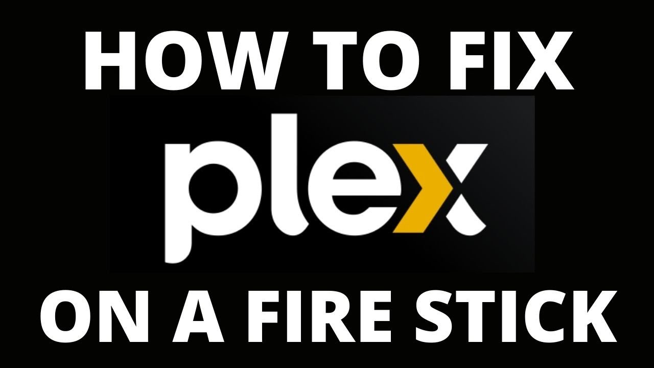 How To Fix the Plex App on a Fire Stick