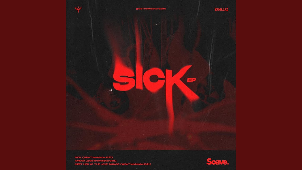 Sick (BeTheMeister Edit)
