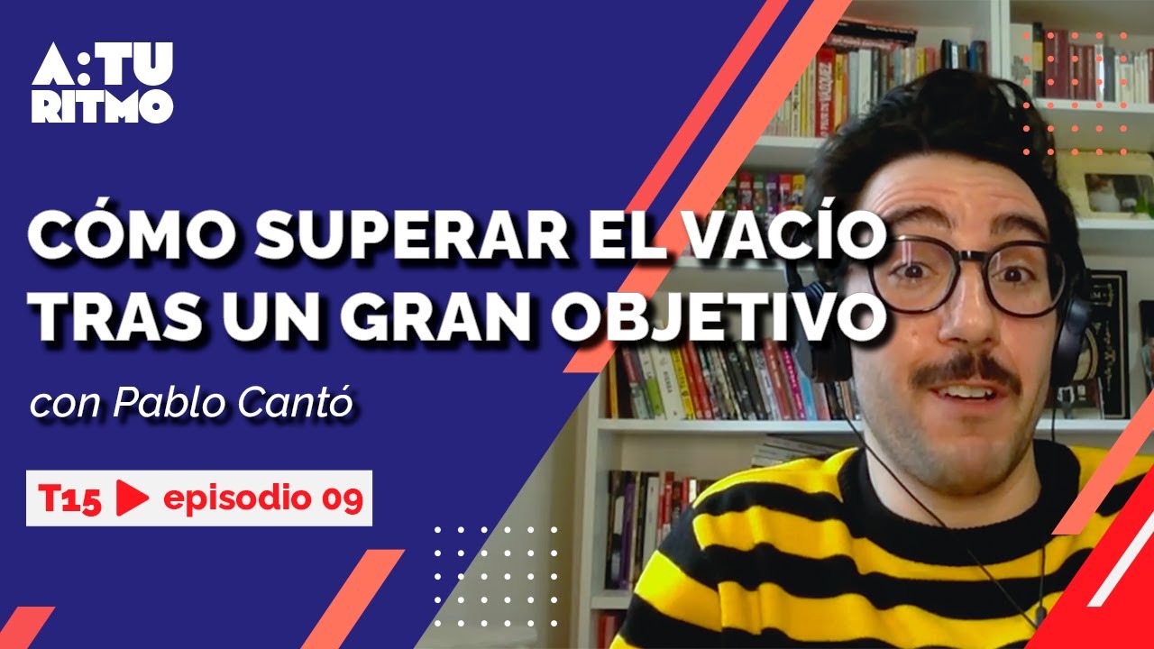 Superar el VACÍO después de un gran objetivo - Pablo Cantó de LA ZANCADA