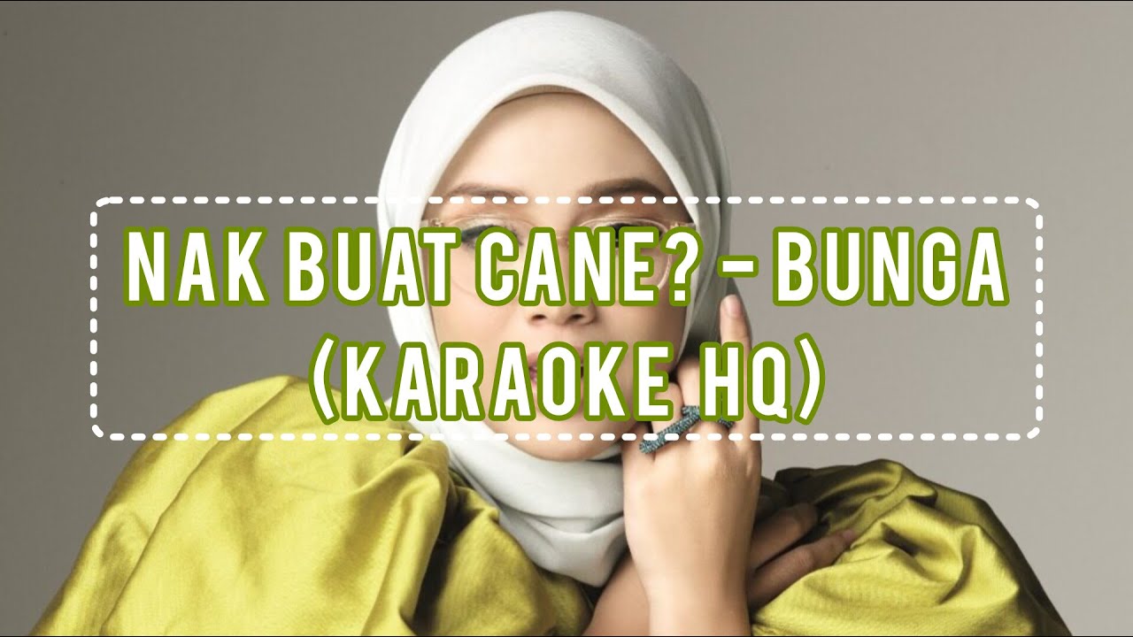 Nak Buat Cane? - Bunga (Karaoke)