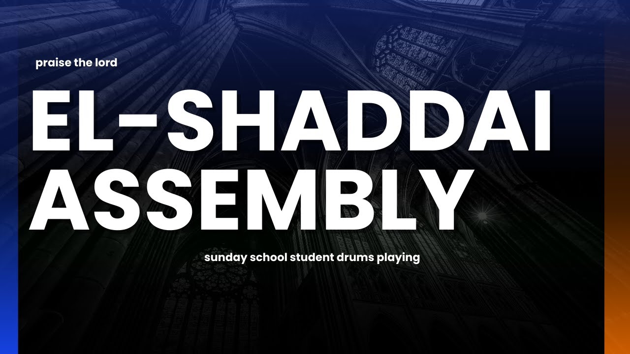 ELSHADDAI ASSEMBLY SONG