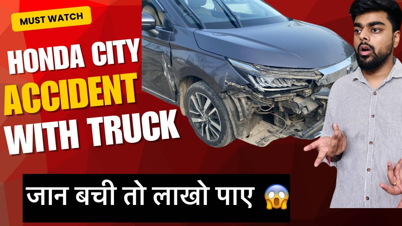Reality of Honda City Build Quality || Accident With Truck