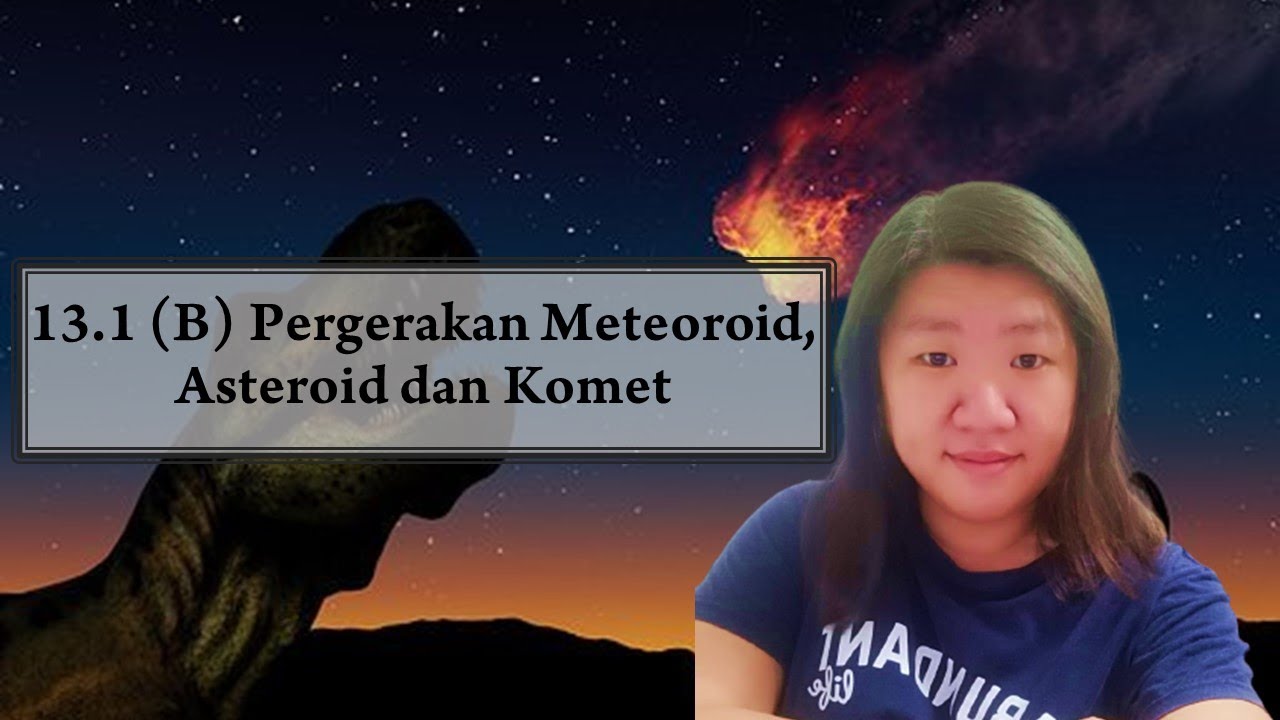 [Sains T2] Bab 13.1 (B) Pergerakan Meteoroid, Asteroid dan Komet #T2 #KSSM #PT3
