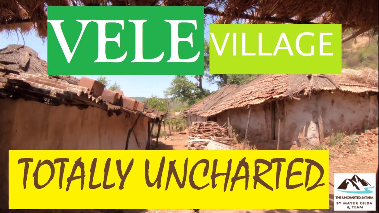 TOTALLY UNCHARTED - VELE VILLAGE // वेळे - कोयना ,  नकाशावर नसलेले  एक ठिकाण #uncharted#wildlife